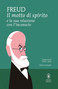 Il motto di spirito e la sua relazione con l'inconscio Sigmund Freud Author