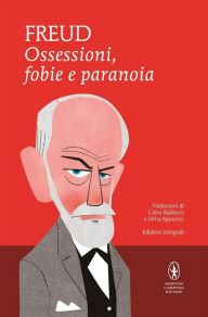 Ossessioni, fobie e paranoia Sigmund Freud Author