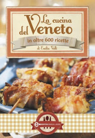 La cucina del Veneto Emilia Valli Author