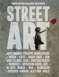 Street Art: Famous Artists Talk About Their Vision Alessandra Mattanza Author