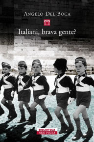 Italiani, brava gente? Angelo Del Boca Author