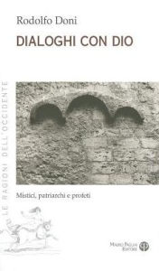 Dialoghi con Dio: Mistici, patriarchi e Profeti Rodolfo Doni Author
