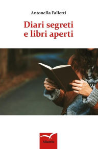 Diari segreti e libri aperti - Antonella Falletti