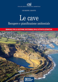 Le cave: Recupero e pianificazione ambientale - Giuseppe Gisotti