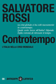 Controtempo: L'Italia nella crisi mondiale Salvatore Rossi Author