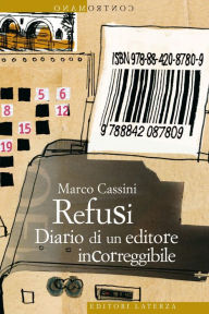 Refusi: Diario di un editore incorreggibile Marco Cassini Author