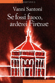 Se fossi fuoco, arderei Firenze - Vanni Santoni