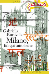 Milano, fin qui tutto bene Gabriella Kuruvilla Author