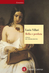 Bella e perduta: L'Italia del Risorgimento Lucio Villari Author