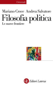 Filosofia politica: Le nuove frontiere - Mariano Croce
