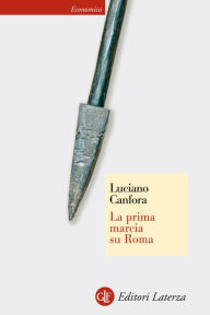 La prima marcia su Roma Luciano Canfora Author