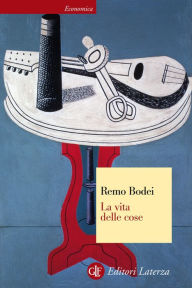 La vita delle cose Remo Bodei Author