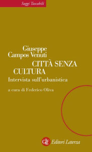 CittÃ  senza cultura: Intervista sull'urbanistica Giuseppe Campos Venuti Author