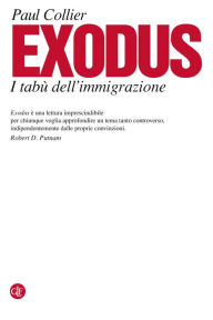 Exodus: I tabÃ¹ dell'immigrazione Paul Collier Author