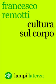 Cultura sul corpo Francesco Remotti Author