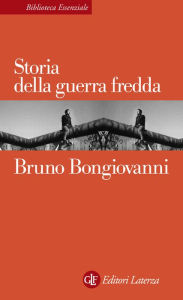 Storia della guerra fredda Bruno Bongiovanni Author