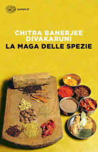 La Maga delle spezie Chitra Banerjee Divakaruni Author