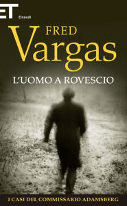 L'uomo a rovescio Fred Vargas Author