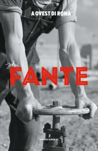 A ovest di Roma John Fante Author