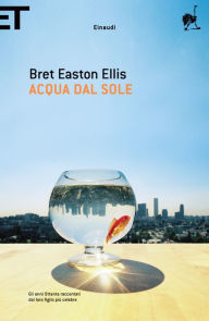 Acqua dal sole (The Informers) Bret Easton Ellis Author