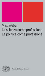 La scienza come professione. La politica come professione Max Weber Author
