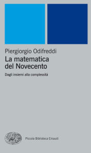 La matematica del Novecento Piergiorgio Odifreddi Author