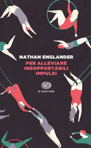 Per alleviare insopportabili impulsi Nathan Englander Author