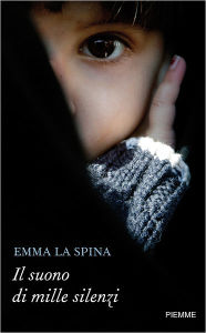 Il suono di mille silenzi - Emma La Spina