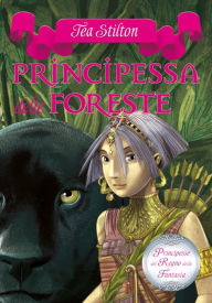 Principesse del Regno della Fantasia - 4. Principessa delle Foreste Tea Stilton Author