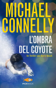 L'ombra del coyote (The Last Coyote) Michael Connelly Author
