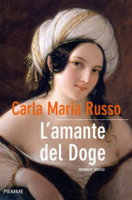 L'amante del Doge Carla Maria Russo Author