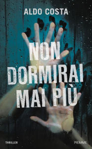 Non dormirai mai più Aldo Costa Author