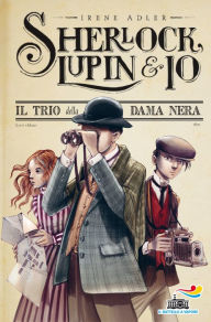 Sherlock, Lupin & Io - 1. Il trio della Dama Nera Irene Adler Author