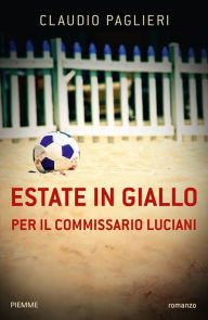 Estate in giallo per il Commissario Luciani Claudio Paglieri Author