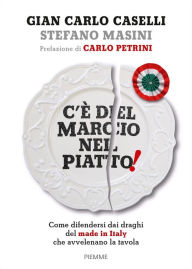 C'È DEL MARCIO NEL PIATTO Gian Carlo Caselli Author