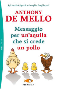 Messaggio per un' aquila che si crede un pollo Anthony De Mello Author