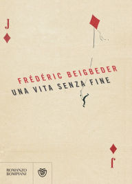 Una vita senza fine FrÃ©dÃ©ric Beigbeder Author
