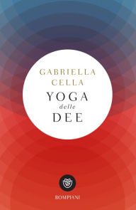 Yoga delle dee Gabriella Cella Author