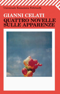 Quattro novelle sulle apparenze - Gianni Celati