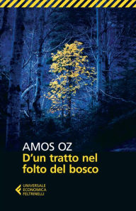 D'un tratto nel folto del bosco (Suddenly in the Depths of the Forest) Amos Oz Author
