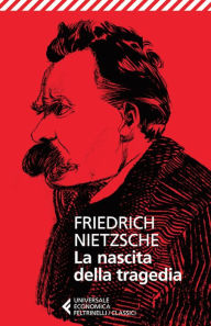 La nascita della tragedia Friedrich Nietzsche Author