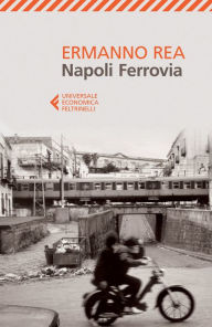 Napoli Ferrovia Ermanno Rea Author