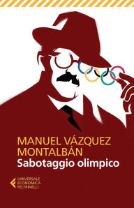 Sabotaggio olimpico Manuel Vázquez Montalbán Author