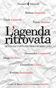 L'agenda ritrovata: Sette racconti per Paolo Borsellino Gioacchino Criaco Author