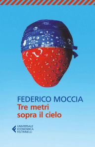 Tre metri sopra il cielo Federico Moccia Author