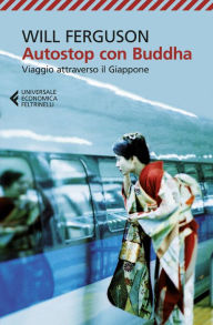 Autostop con Buddha: Viaggio attraverso il Giappone (Italian Edition)