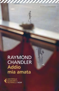 Addio mia amata - Raymond Chandler