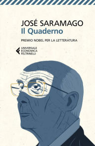 Il Quaderno: Testi scritti per il suo blog. Settembre 2008-marzo 2009 JosÃ© Saramago Author