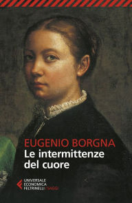 Le intermittenze del cuore Eugenio Borgna Author