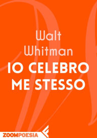 Io celebro me stesso - Walt Whitman
